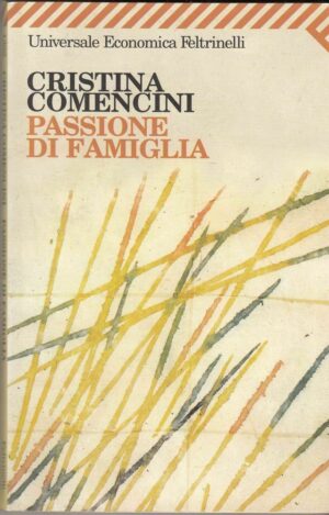 PASSIONE DI FAMIGLIA di Cristina Comencini ed. Feltrinelli 2006