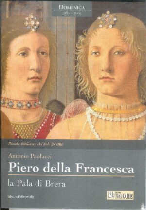 PIERO DELLA FRANCESCA. LA PALA DI BRERA di Antonio Paolucci