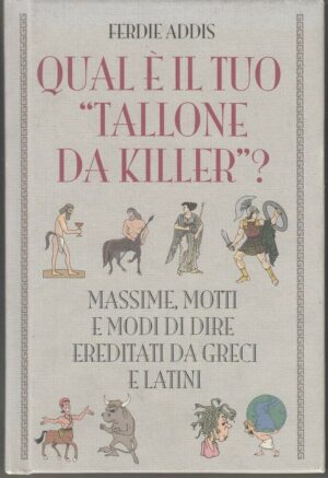QUAL'E' IL TUO TALLONE DA KILLER? di Ferdie Addis ed. De Agostini