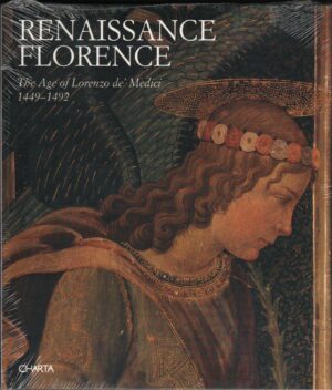 RENAISSANCE FLORENCE. The age of Lorenzo 'de Medici 1449-1492 ed. Charta A10