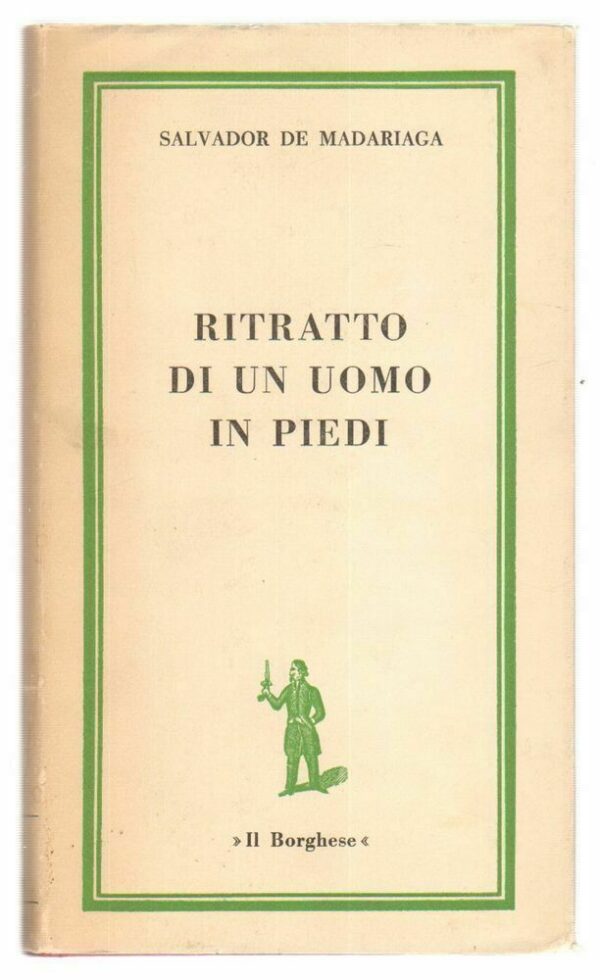 RITRATTO-DI-UN-UOMO-IN-PIEDI-di-Salvador-De-Madariaga-ed-Il-Borghese-1968-Il-Bo-122751731212