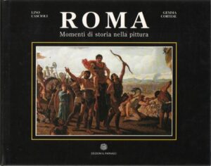 ROMA. Momenti di storia nella pittura di Lino Cascioli Gemma Cortese Parnaso A11