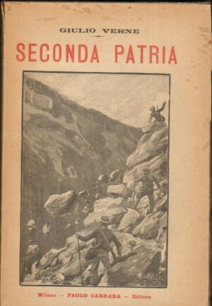 SECONDA PATRIA. Vol. 1 di Giulio Verne ed. Paolo Carrara