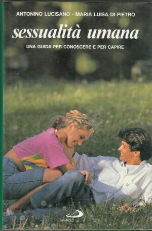 SESSUALITA' UMANA di A. Lucisano e M. L. Di Pietro ed. San Paolo