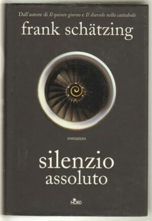 SILENZIO ASSOLUTO di Frank Schatzing 1° ed. Nord 2008