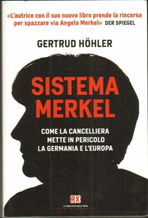 SISTEMA MERKEL. COME LA CANCELLIERA METTE IN PERICOLO G. Hohler Castelvecchi