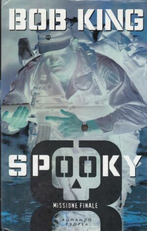 SPOOKY 8 MISSIONE FINALE di Bob King 1° ed. Tropea 2000
