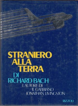 STRANIERO ALLA TERRA di Richard Bach ed. Rizzoli 1985