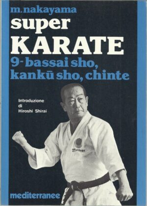 SUPER KARATE n. 9  Bassai sho, Kanku sho, Chinte, Ed. Mediterranee