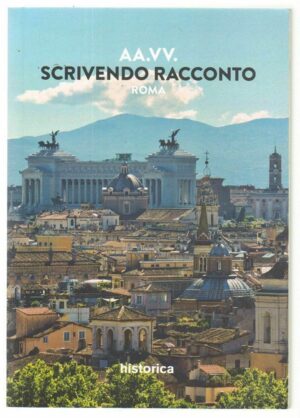 Scrivendo Racconto di AA. VV. ed. Historica