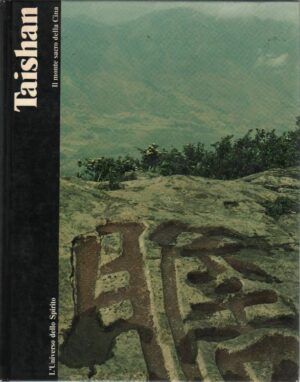 TAISHAN. Il monte sacro della Cina. L'universo dello spirito 1982 Mondadori