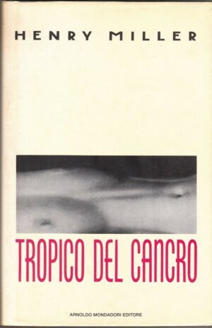 TROPICO DEL CANCRO di Henry Miller 1° ed. Mondadori 1991