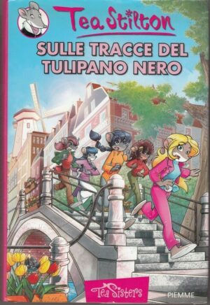 Tea Stilton n. 18 SULLE TRACCE DEL TULIPANO NERO ed. Piemme