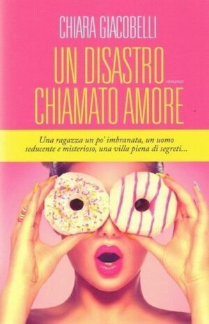 UN DISASTRO CHIAMATO AMORE di Chiara Giacobelli ed. Leggereditore