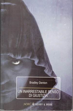 UN INARRESTABILE SENSO DI GIUSTIZIA di Bradley Denton ed. Hobby & Work