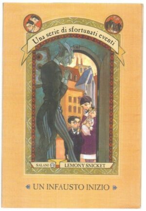 Un infausto inizio - Una serie di sfortunati eventi (vol. 1) di Snicket, Lemony ed. Salani