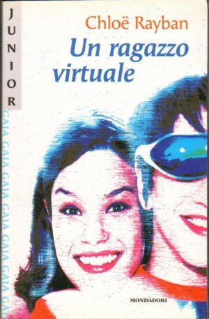UN RAGAZZO VIRTUALE di Chloe Rayban ed. Mondadori 2002