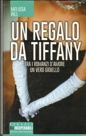UN REGALO DA TIFFANY di Melissa Hill ed. Newton Compton 2015