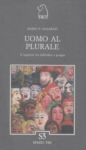 UOMO AL PLURALE di Mario E. Masarati ed. Spazio Tre