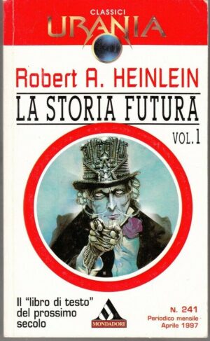 Urania Classici n. 241 LA STORIA VUTURA Vol. 1 di Heinlein ed. Mondadori