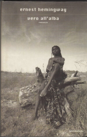 VERO ALL'ALBA di Hernest Hemingway 1° ed. 1999 Mondadori  B02