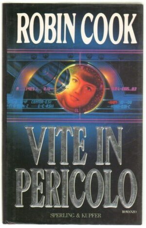 Vite in pericolo di Robin Cook ed. Sperling & Kupfer