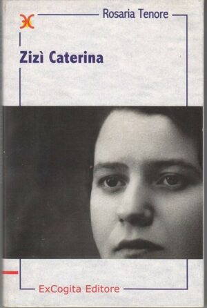 ZIZI' CATERINA di Rosaria Tenore ed. ExCogita
