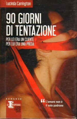 90 GIORNI DI TENTAZIONE di Lucinda Carrington ed. Newton Compton 2013