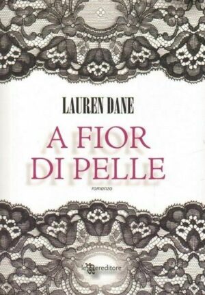 A FIOR DI PELLE di Lauren Dane ed. Leggereditore