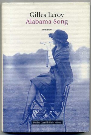 ALABAMA SONG di Gilles Leroy ed. Baldini Castoldi Dalai