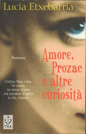 AMORE PROZAC E ALTRE CURIOSITA' di Lucia Etxebarria ed. TEA