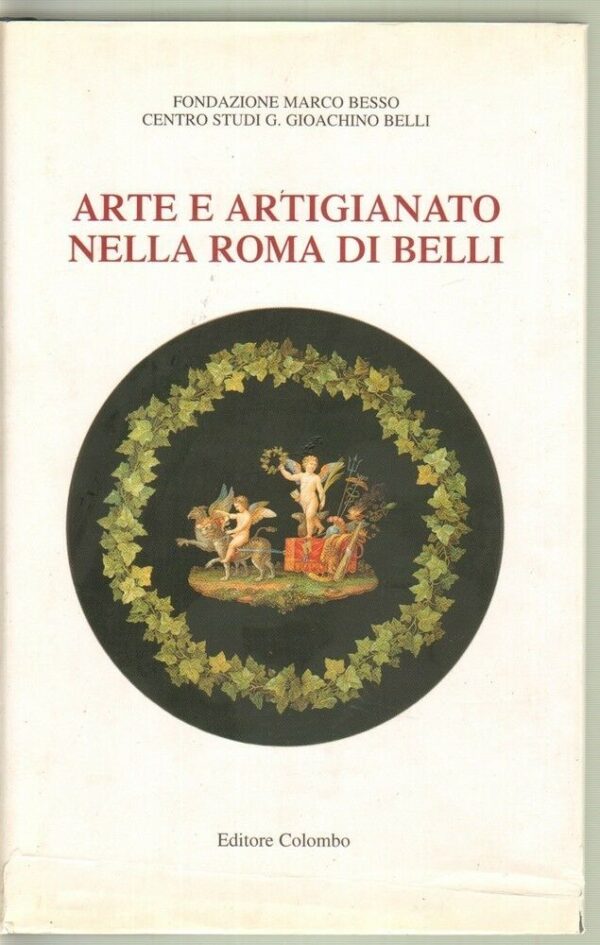 ARTE-E-ARTIGIANATO-NELLA-ROMA-DI-BELLI-ed-Colombo-1998-111807014303