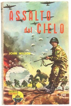 ASSALTO DAL CIELO di John Wison ed. Racconti di Guerra n. 13