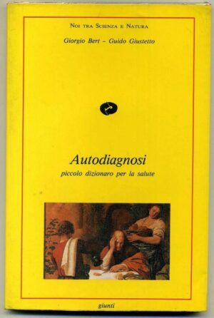 AUTODIAGNOSI Piccolo dizionario per la salute di Bert Giusetto 1986 Giunti