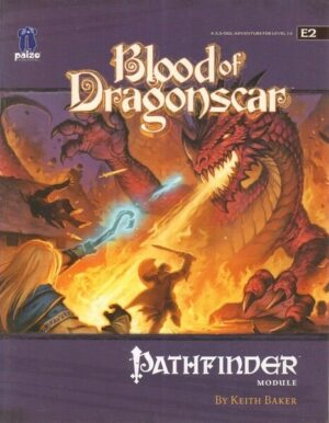 BLOOD OF DRAGONSCAR - PATHFINDER MODULE E2 ed. Paizo Publishing