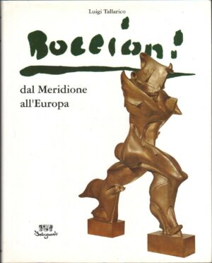 BOCCIONI. DAL MERIDIONE ALL'EUROPA di Luigi Tallarico ed. 1997 Belriguardo A11