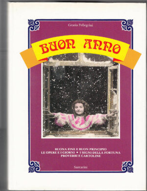 BUON ANNO. Cartoline, proverbi...di Grazia Pellegrini 1° ed. 1988 Santarini