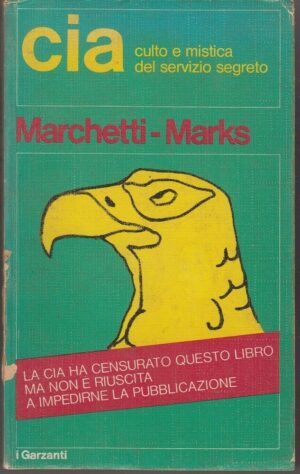 CIA CULTO E MISTICA DEL SERVIZIO SEGRETO di Marchetti e Marks ed. Garzanti