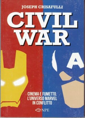 CIVIL WAR. Cinema e Fumetto L'universo Marvel in Conflitto di Crisafulli ed. NPE