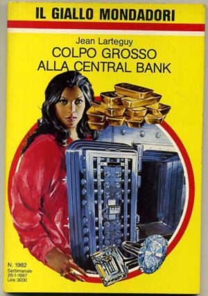 Colpo grosso alla Central Bank di J. Larteguy - Giallo Mondadori n. 1982 ed. Mondadori