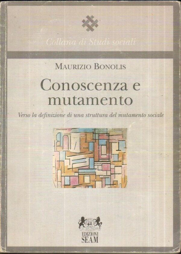 CONOSCENZA-E-MUTAMENTO-di-Maurizio-Bonolis-ed-SEAM-121924487113