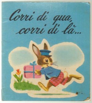 Corri di qua corri di là di G. Falzone Fontanelli - Illustr. Sgrilli - Piccoli Fiori 24 ed Capitol