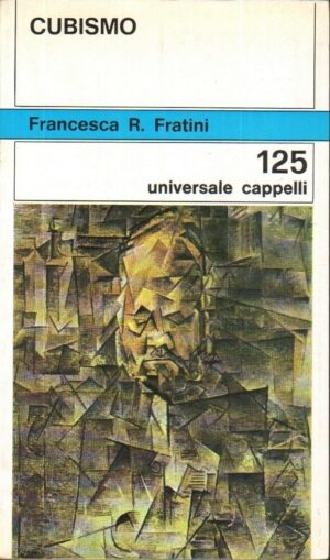Cubismo (1910-1915) di Francesca R. Fratini ed. Cappelli 1969