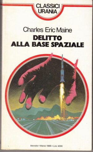 Classici Urania n. 109 DELITTO ALLA BASE SPAZIALE di C. E. Maine ed. Mondadori