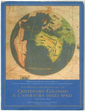 Cristoforo Colombo l'apertura degli Spazi vol. 1 Due mondi a confronto 1492-1728