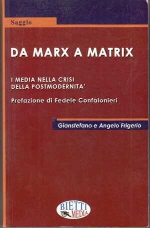 DA MARX A MATRIX di Gianstefano e Angelo Frigerio ed. Bietti Media