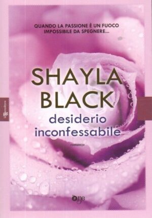 DESIDERIO INCONFESSABILE  di Shayla Black ed. One
