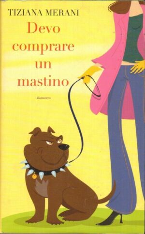 Devo comprare un mastino di Tiziana Merani ed. Piemme