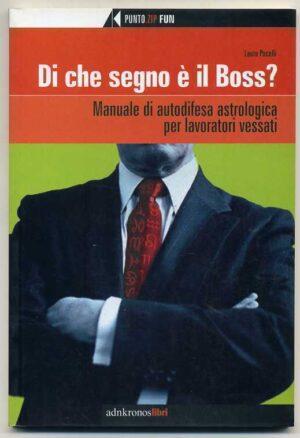 DI CHE SEGNO E' IL BOSS di Laura Pacelli 1° ed. 2003