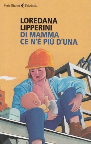 DI MAMMA CE N'E' PIU' D'UNA di Loredana Lipperini ed. Feltrinelli
